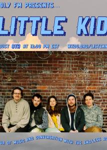 Little Kid: Live from the station August 9th at noon EST hosted by The Endless R